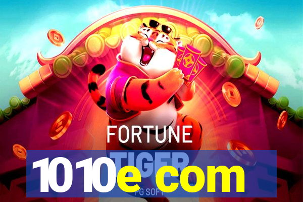 1010e com
