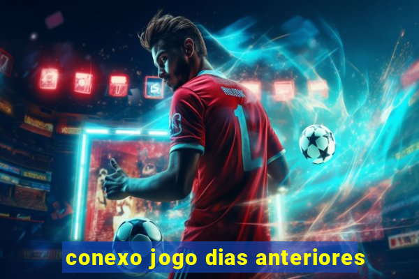 conexo jogo dias anteriores