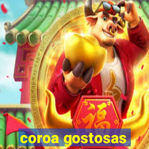coroa gostosas