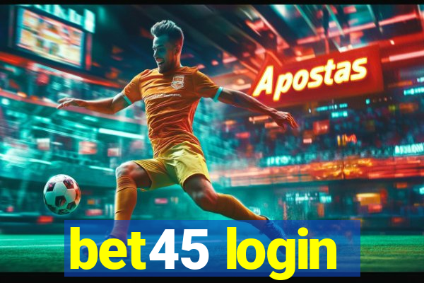 bet45 login