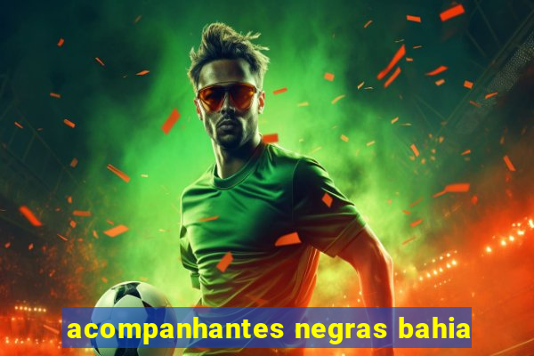 acompanhantes negras bahia
