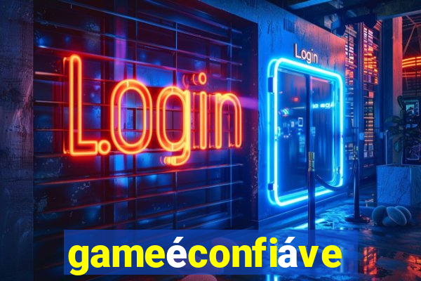 gameéconfiável