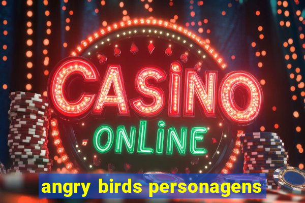 angry birds personagens
