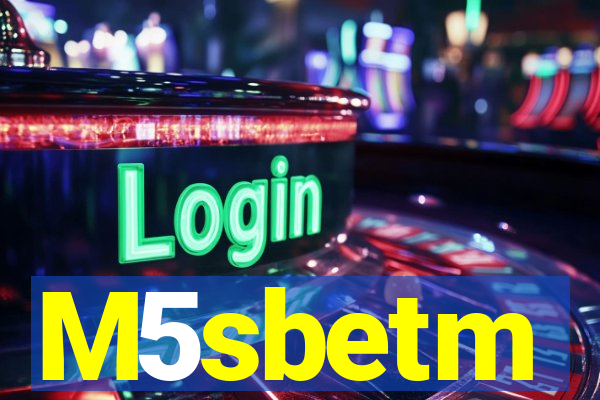 M5sbetm