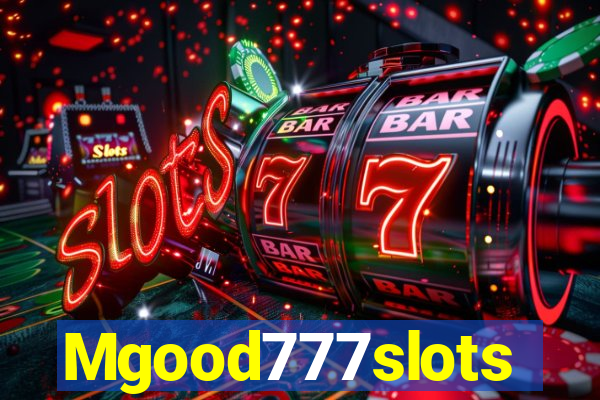 Mgood777slots