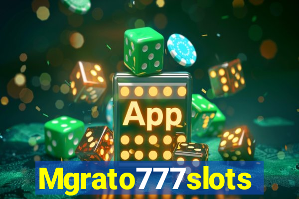 Mgrato777slots