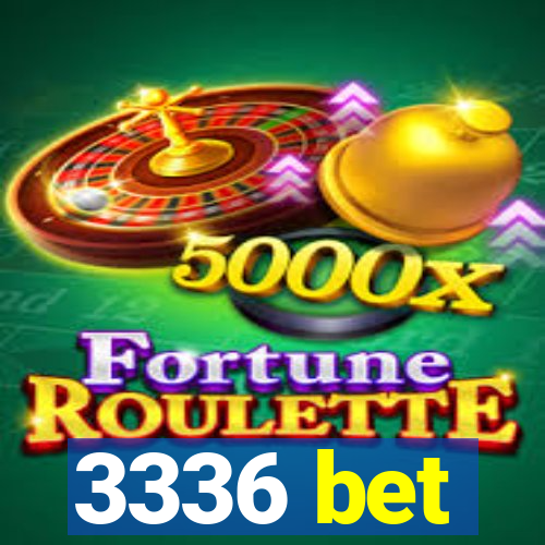 3336 bet