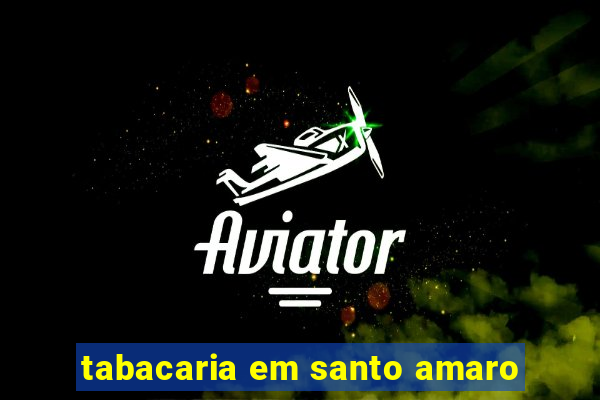 tabacaria em santo amaro