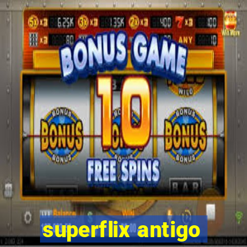 superflix antigo