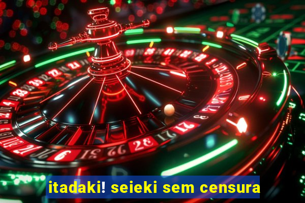 itadaki! seieki sem censura
