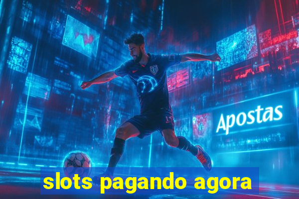 slots pagando agora