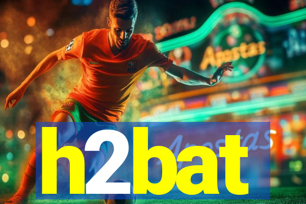 h2bat