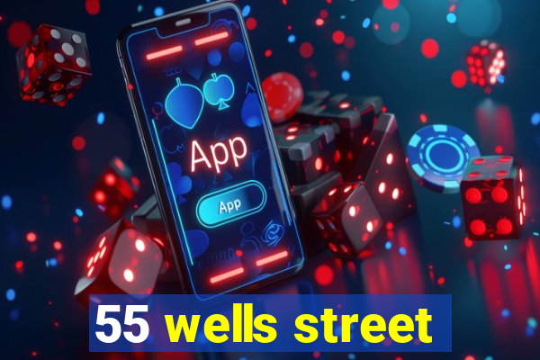 55 wells street