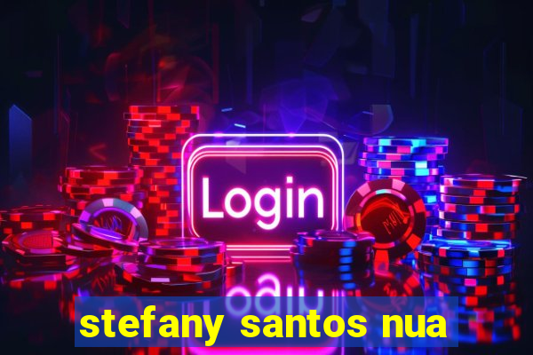 stefany santos nua