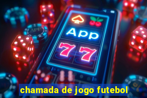 chamada de jogo futebol