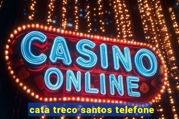 cata treco santos telefone