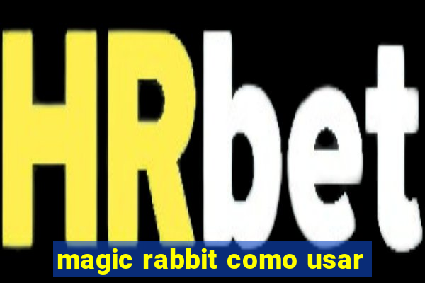 magic rabbit como usar