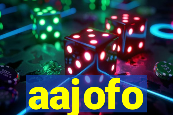 aajofo