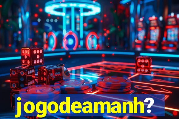 jogodeamanh?