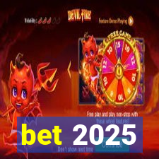 bet 2025