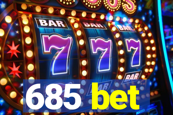 685 bet