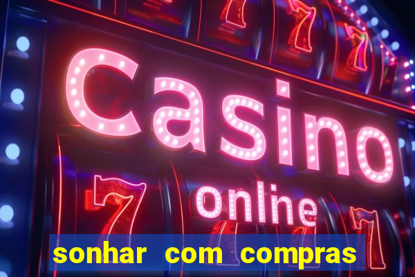 sonhar com compras no mercado