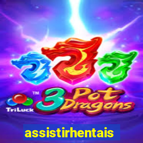 assistirhentais