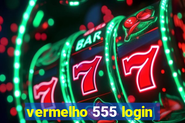 vermelho 555 login