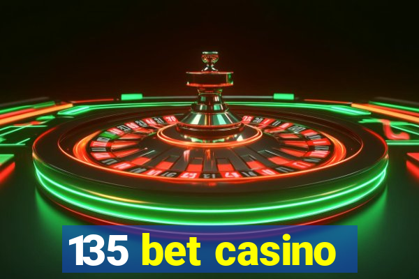 135 bet casino