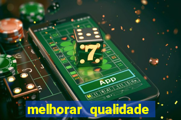 melhorar qualidade da foto ia online