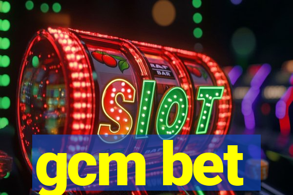 gcm bet