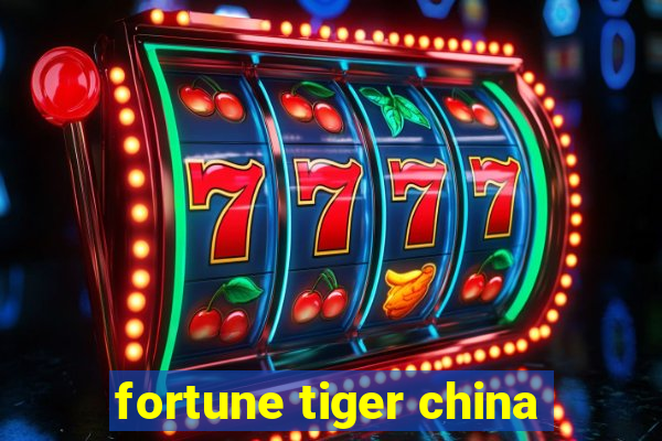 fortune tiger china
