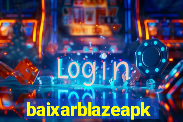 baixarblazeapk