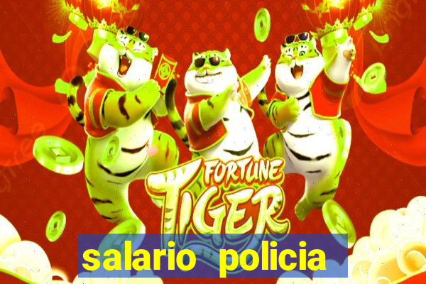 salario policia civil ba