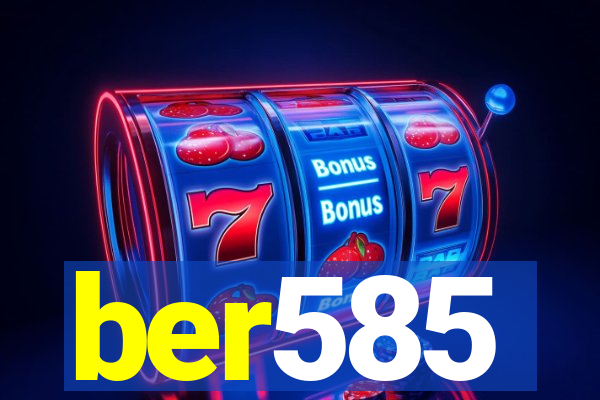 ber585