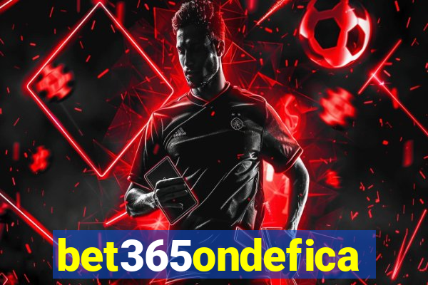 bet365ondefica