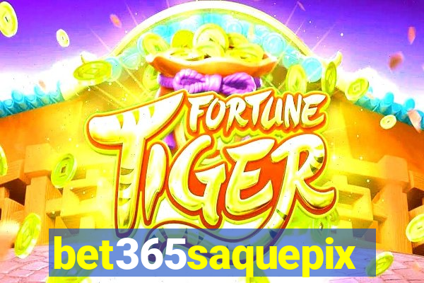 bet365saquepix