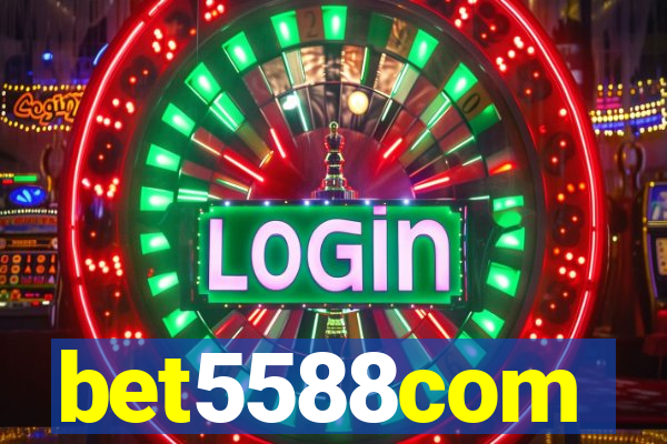 bet5588com