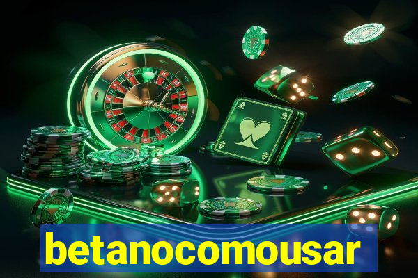 betanocomousar