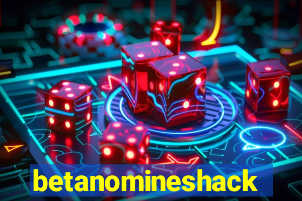 betanomineshack