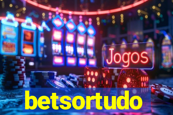 betsortudo