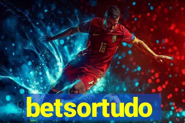 betsortudo
