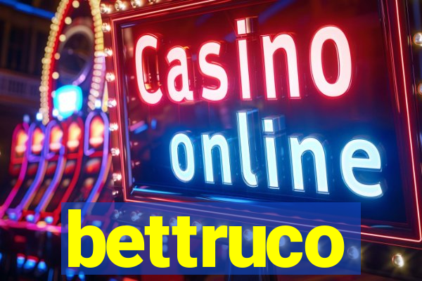 bettruco
