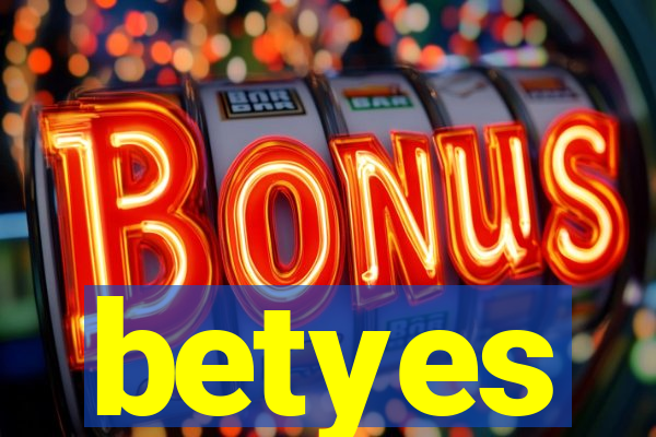 betyes