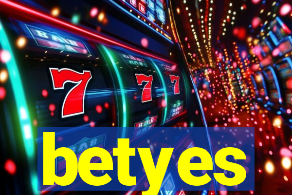 betyes