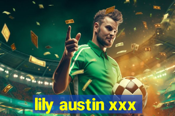 lily austin xxx