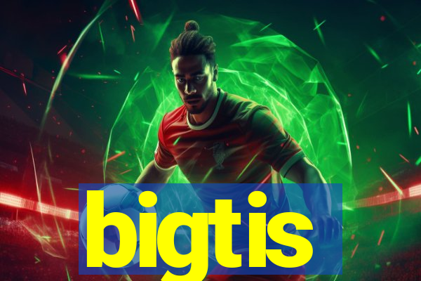 bigtis