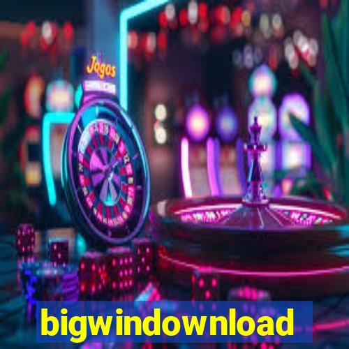 bigwindownload