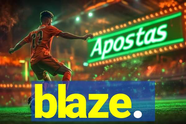 blaze.