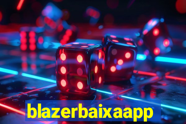 blazerbaixaapp